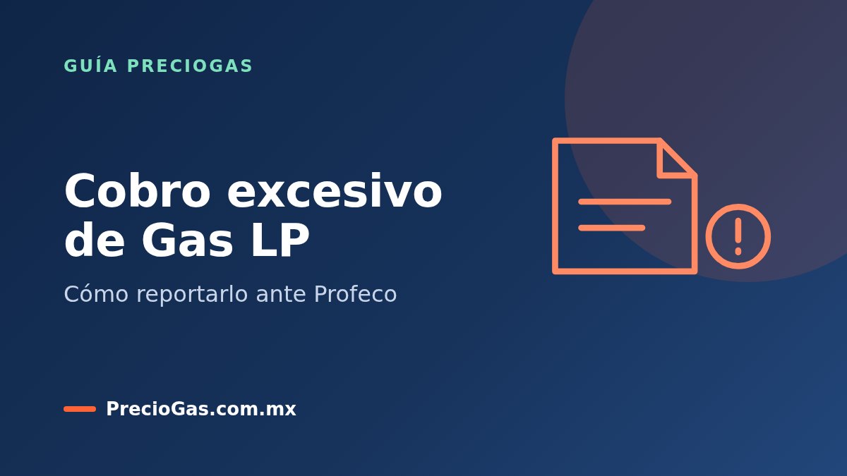 Cómo reportar un cobro excesivo o kilos incompletos de Gas LP