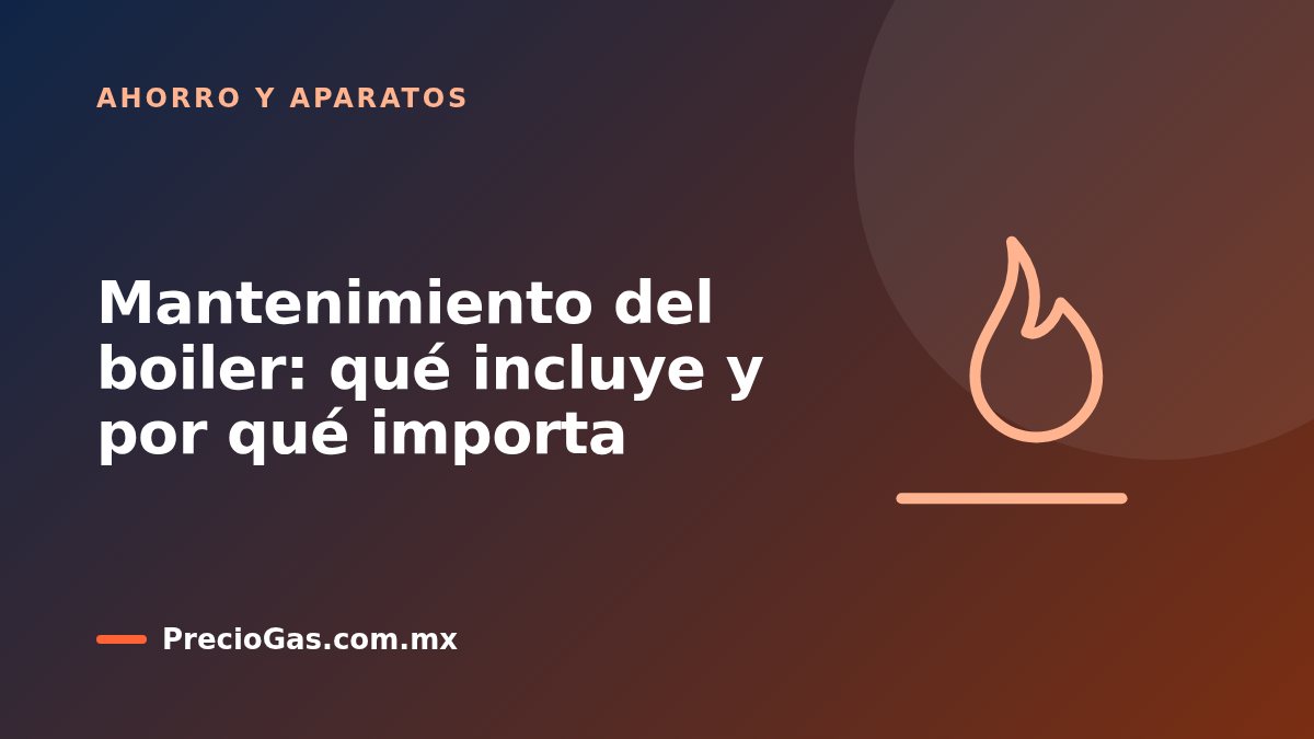 Mantenimiento del boiler: qué incluye y por qué importa