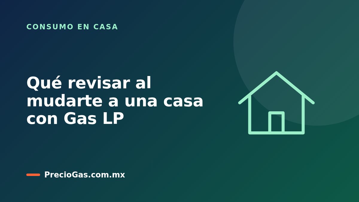 Qué revisar al mudarte a una casa con Gas LP
